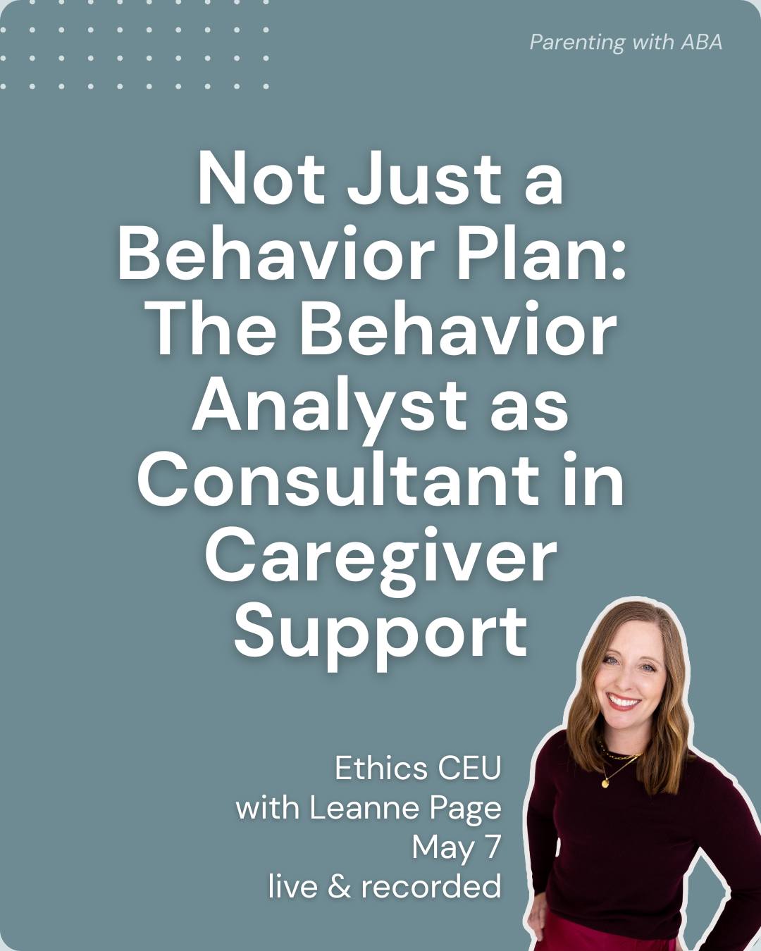 May 2025 CE Certificate - Not Just a Behavior Plan:The Behavior Analyst as Consultant in Caregiver Support  - Ethics CEU