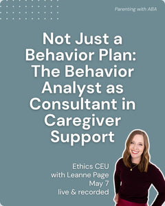 May 2025 CE Certificate - Not Just a Behavior Plan:The Behavior Analyst as Consultant in Caregiver Support  - Ethics CEU